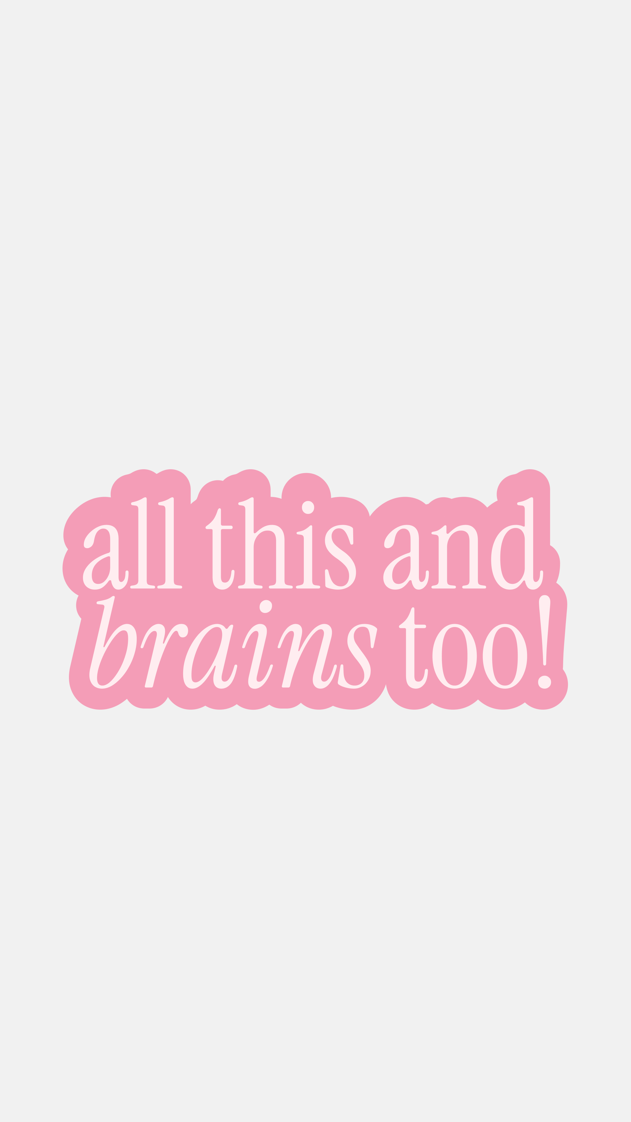 All This And Brains Too - Sticker