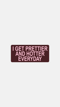 Prettier And Hotter - Sticker