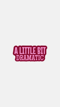 A little bit dramatic - Sticker