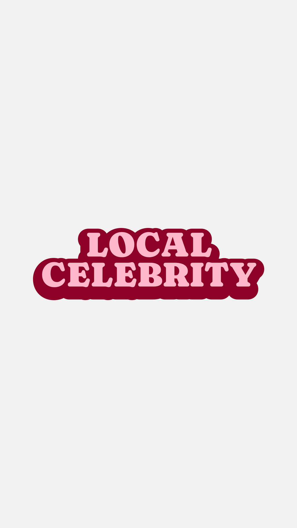 Local Celebrity - Sticker
