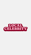 Local Celebrity - Sticker